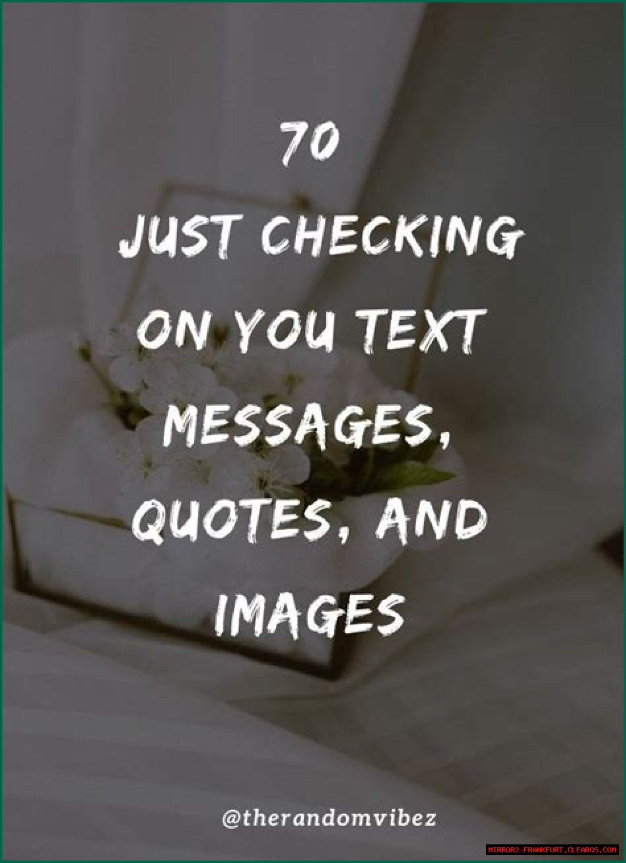 Heartfelt Ways To Send 'Just Checking Up On You' Text Messages For Her